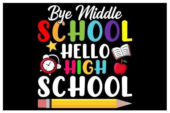Bye Middle School Hello High School Graphics and Print Templates