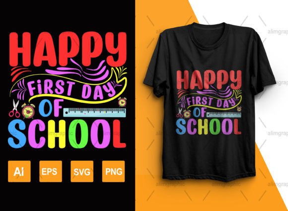 Happy-First-Day-of-School Graphics and T-Shirt Designs