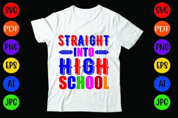 Straight into High School Graphics and T-Shirt Designs