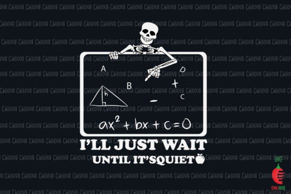 Teacher I'll Just Wait Until Quiet Graphics & Crafts